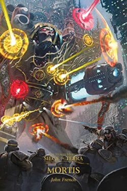 Mortis (The Horus Heresy: Siege of Terra, Book 5) by John French