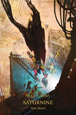 Saturnine (The Horus Heresy: Siege of Terra, Book 4) by Dan Abnett