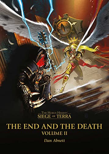 The End and the Death: Volume II (The Horus Heresy: Siege of Terra, Book 8, Part 2) by Dan Abnett