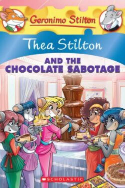 Thea Stilton and the Chocolate Sabotage (Thea Stilton 19)