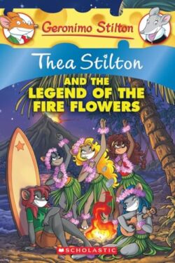 Thea Stilton and the Legend of the Fire Flowers (Thea Stilton 15)