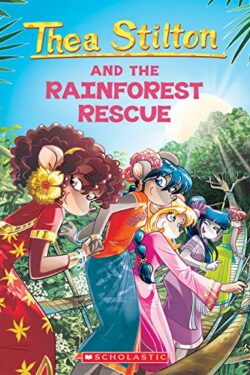 Thea Stilton and the Rainforest Rescue (Thea Stilton 32)