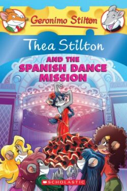 Thea Stilton and the Spanish Dance Mission (Thea Stilton 16)