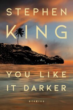 You Like It Darker by Stephen King